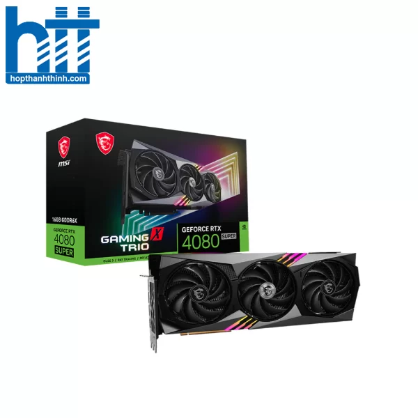 Hợp Thành Thịnh - Card màn hình MSI GeForce RTX 4080 SUPER 16G GAMING X TRIO