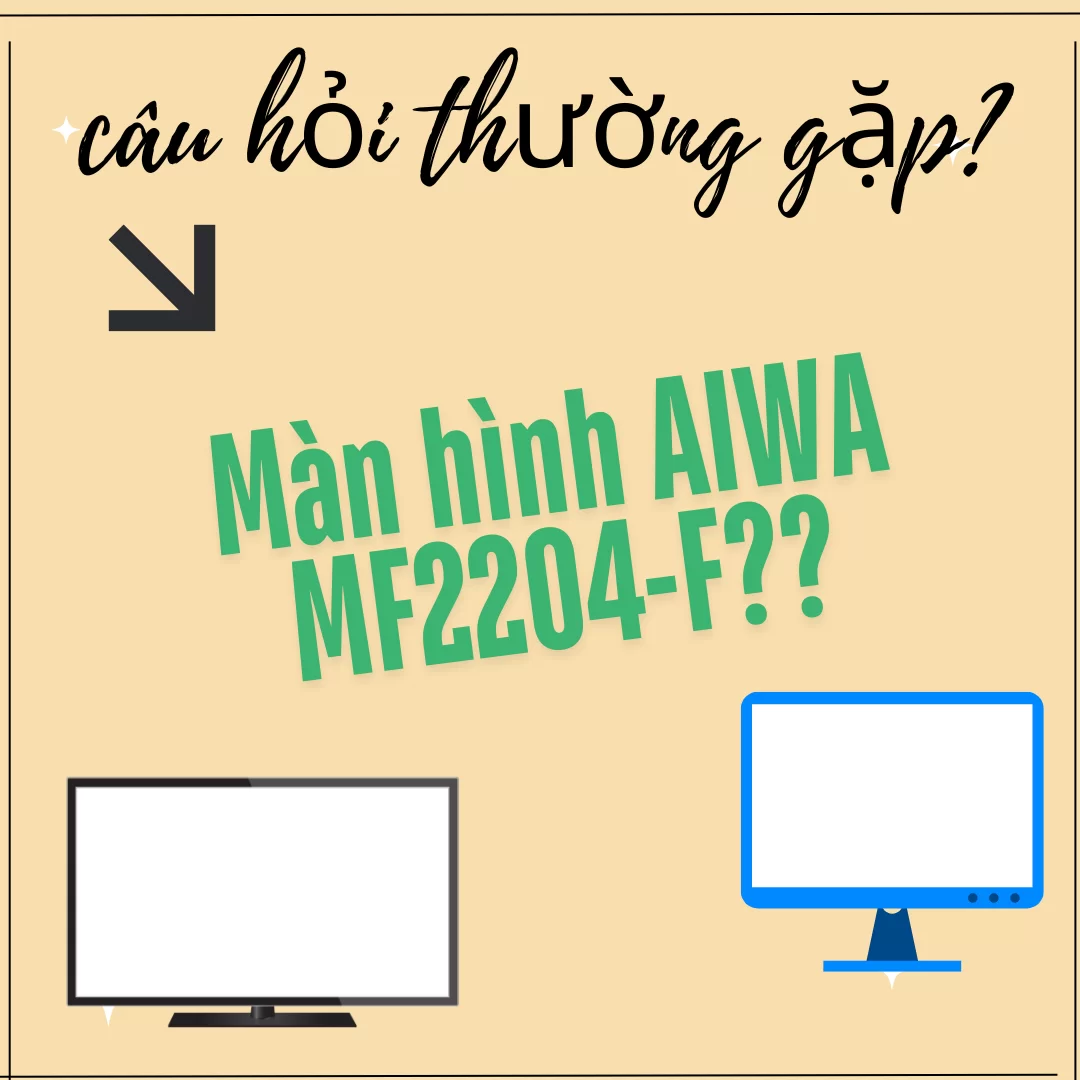 HỢP THÀNH THỊNH - Màn hình AIWA MF2204-F