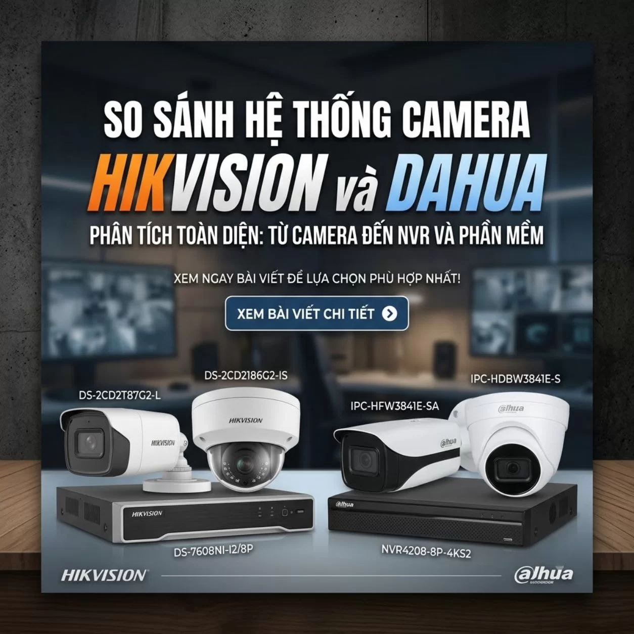 So sánh Hikvision và Dahua - Hợp Thành Thịnh
