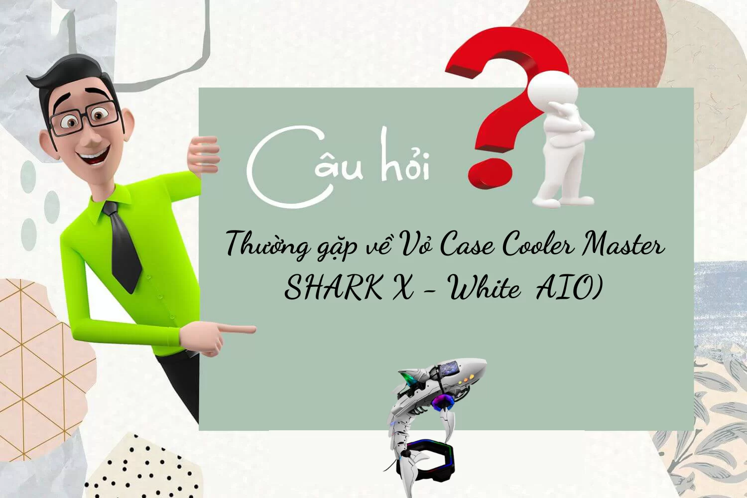 HTT - Vỏ Case Cooler Master SHARK X - White