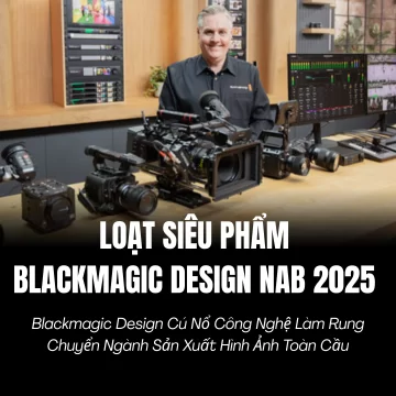 Blackmagic Design 2025: Cú Nổ Công Nghệ Làm Rung Chuyển Ngành Sản Xuất Hình Ảnh Toàn Cầu