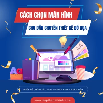 Cách chọn màn hình phù hợp cho dân thiết kế đồ họa