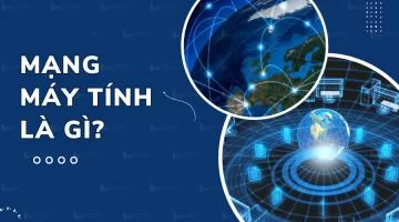 Mạng máy tính là gì? Lợi ý của hệ thống mạng máy tính