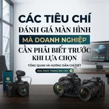 Các tiêu chí đánh giá màn hình mà doanh nghiệp cần phải biết trước khi lựa chọn
