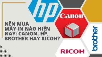 Nên chọn máy in hãng nào là tốt nhất - Đánh giá các hãng máy in